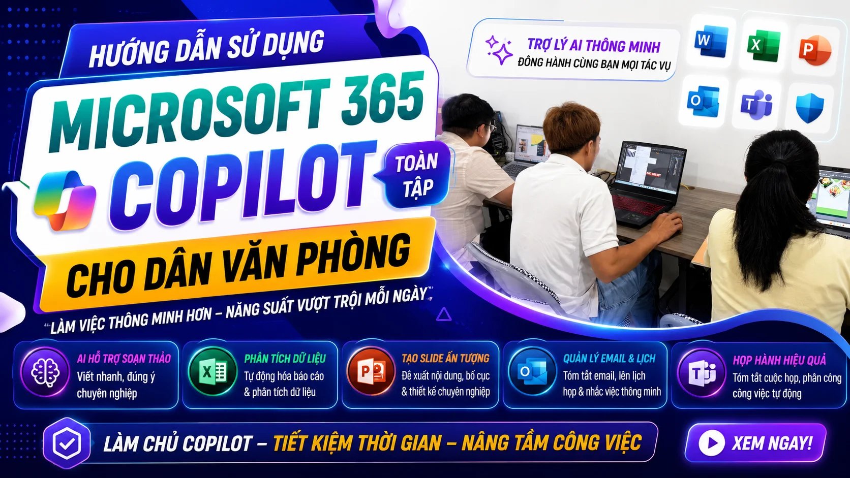 Hướng dẫn sử dụng Microsoft 365 Copilot toàn tập cho dân văn phòng